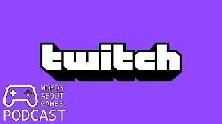 Twitch Source Code & Creator Payouts Among Huge Leak | Words About Games Podcast #276