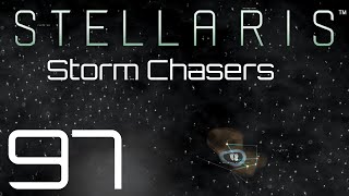 Stellaris | Storm Chasers | Episode 97