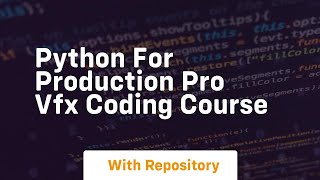 Python for production pro vfx coding course