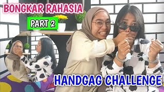 PART 2 BONGKAR RAHASIA😱 - HANDGAG CHALLENGE PAKAI BORGOL - SISTER CHALLENGE