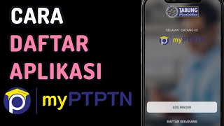 Cara Daftar pengguna Aplikasi MyPTPTN