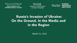 Russia's Invasion of Ukraine: On the Ground, in the Media and in the Region
