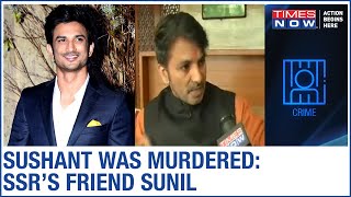 'Disha & Sushant both were murdered', says SSR's friend Sunil Shukla