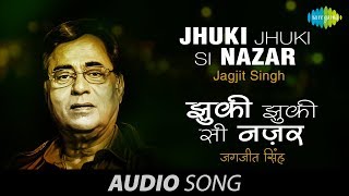 Jhuki Jhuki Si Nazar | Ghazal Song | Jagjit Singh