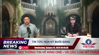 TIN TỨC HOA KỲ BUỔI SÁNG - 01/15/2025 - The KING Channel