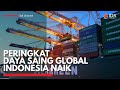 Peringkat Daya Saing Global Indonesia Naik | IDX CHANNEL