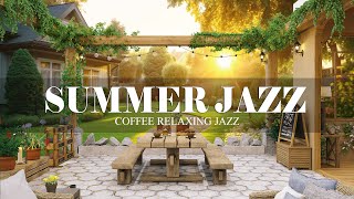 Summer Jazz | Outdoor Cafe Ambience with Relaxing Smooth Jazz & Bossa Nova for Work, Study