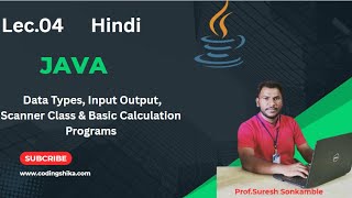 Lec.04 | Java for Beginners | Data Types, Input Output, Scanner Class & Basic Calculation Programs