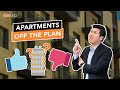 Buying Apartments Off the Plan  - Pros VS Cons