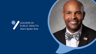 Leaders in Public Health: Dr. Jerome Adams