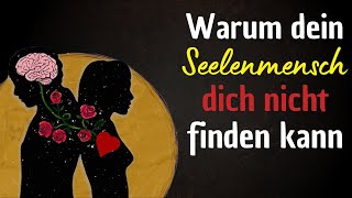 5 beeindruckende Gründe, warum dein Seelenmensch dich nicht finden kann!