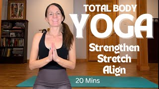 Total Body Yoga | 20 Minutes to Stretch, Strengthen \u0026 Align