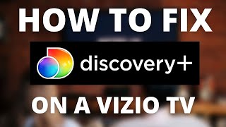 Discovery Plus Doesn't Work on VIZIO TV (SOLVED)