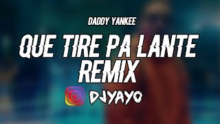 QUE TIRE PA LANTE (REMIX) - DJ YAYO ✘ DADDY YANKEE