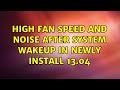 Ubuntu: High fan speed and noise after system wakeup in newly install 13.04 (2 Solutions!!)