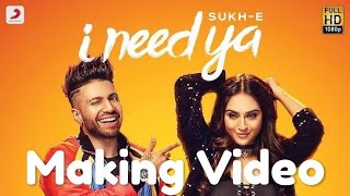 Behind the scenes || Sukhe - I Need Yaa Making video||