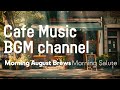 Cafe Music BGM channel - Morning Salute (Official Music Video)