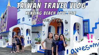 KENTING BEACH LOVE B\u0026B | THE CLEANEST B\u0026B I HAVE EVER STAYED👍| KENTING TRIP | TAIWAN VLOG