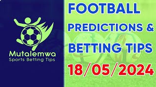 FOOTBALL TODAY PREDICTIONS 18/05/2024 |SOCCER PREDICTIONS|BETTING TIPS, #betting@sports betting tips