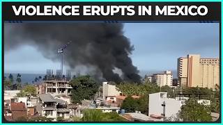 Mexico Engulfed In CHAOS As Cartels Lash Out