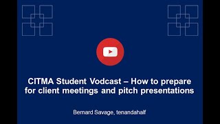 CITMA Student Vodcast – How to prepare for client meetings and pitch presentations