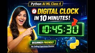 🔥 Build Digital Clock in 10 Minutes using Python | AI ML Class 4