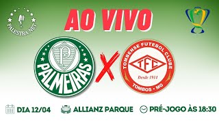 🔴AO VIVO | PALMEIRAS x TOMBENSE | COPA DO BRASIL  - 2023