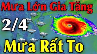 Mưa Lớn Gia Tăng Mưa Rất To | Dự báo thời tiết ngày 2/4 | Thời tiết 3 ngày tới