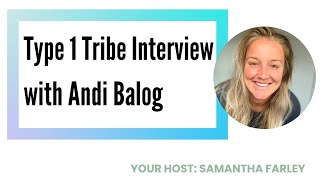 Type 1 Tribe Interview with Andi Balog | Living with Type 1 Diabetes