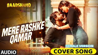 Mere Rashke Qamar | Female Version | Tulsi Kumar | Movie Baadshaho | Cover Song | Vandana Rawat