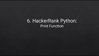 6. HackerRank Python Problem: Print Function