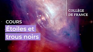 Étoiles et trous noirs (1) - Françoise Combes (2023-2024)