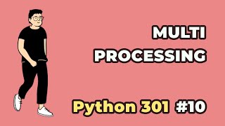 Multi Processing | Python 301 #10