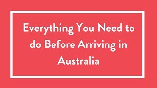 Everything You Need to do Before Arriving in Australia