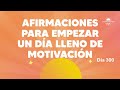 Afirmaciones para empezar un día lleno de motivación - Día 300 Año 3 | Despertando Podcast