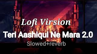 Teri Aashiqui Ne Maara 2.0 ( Lofi Version ) Himesh Reshammiya | Amarjeet Jaikar |#song #music #lofi