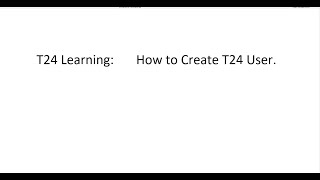 Temenos T24 - USER module How to create new T24 user and update records.