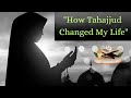 How Tahajjud Changed My Life | Hadith in English | Best tahajjud tips