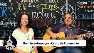 [CANTO DE COMUNHÃO] |  Bem-Aventuranças  | Solenidade de Todos os Santos