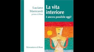 Luciano Manicardi La vita interiore: è ancora possibile oggi?