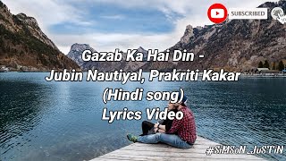 Gazab ka hai din - Jubin Nautiyal, Prakriti Kakar (Hindi song) Lyrics Video