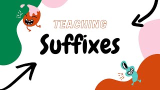 Teaching Suffixes | Complete Lesson