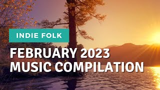 [ Playlist ] Indie Folk Alternative | February 2023 Compilation