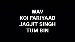 Koi Fariyaad: Jagjit Singh: Tum Bin: Hq Audio Flac: Hindi Movie Song