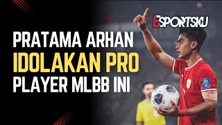 Pemain Timnas Indonesia Pratama Arhan Idolakan Pro Player Mobile Legends MLBB