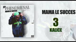 MAMA LE SUCCÈS- KALICE (Son Officiel )