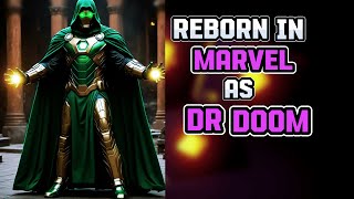 What If I Was Reborn In MARVEL As DR. DOOM? PART 1