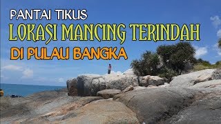 BERWISATA SAMBIL MANCING ROCK FISHING & MAKAN SIANG DI PANTAI TIKUS PULAU BANGKA