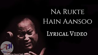 Na rukte hain aansoo :- Nusrat Fateh Ali Khan |lyrical video |