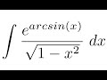 Integral of e^arcsin(x)/sqrt(1-x^2) (substitution)